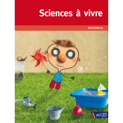 Sciences à vivre - Maternelle
